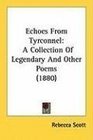 Echoes From Tyrconnel A Collection Of Legendary And Other Poems