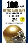 100 Things Notre Dame Fans Should Know  Do Before They Die