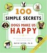100 Simple Secrets Why Dogs Make Us Happy The Science Behind What Dog Lovers Already Know