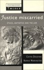 Justice Miscarried Ethics and Aesthetics in Law