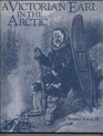 Victorian Earl in the Arctic The Travels and Collections of the Fifth Earl of Lonsdale 188889