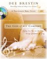 The God of All Comfort Bible Study Guide Finding Your Way into His Arms through Scripture and Song