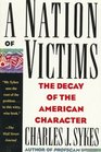 A Nation of Victims  The Decay of the American Character