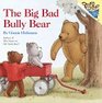 The Big Bad Bully Bear