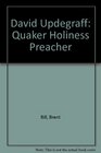 David Updegraff Quaker Holiness Preacher