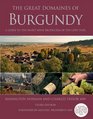 The Great Domaines of Burgundy A Guide to the Finest Wine Producers of the Cote d'Or Third Edition