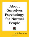 About Ourselves Psychology for Normal People