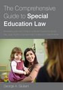 The Comprehensive Guide to Special Education Law Answering Over 400 Frequently Asked Questions about the Legal Rights of Exceptional Children and The