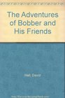The Adventures of Bobber and His Friends