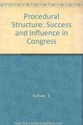 Procedural Structure Success and Influence in Congress