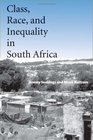 Class Race and Inequality in South Africa