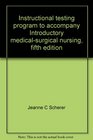 Instructional testing program to accompany Introductory medicalsurgical nursing fifth edition