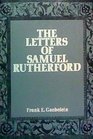 The letters of Samuel Rutherford Newly edited