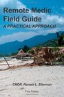 Remote Medic Field Guide A Practical Approach