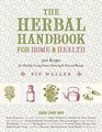 The Herbal Handbook for Home and Health: 501 Recipes for Healthy Living, Green Cleaning, and Natural Beauty