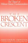 The Broken Crescent  The Threat of Militant Islamic Fundamentalism