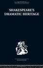 Shakespeare's Dramatic Heritage Collected Studies in Mediaeval Tudor and Shakespearean Drama