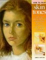 How to See Understand and Paint Skin Tones