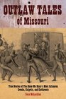 Outlaw Tales of Missouri True Stories of the Show Me State's Most Infamous Crooks Culprits and Cutthroats