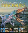 A Field Guide to Dinosaurs The Essential Handbook for Travelers in the Mesozoic