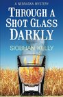 Through A Shot Glass Darkly A Nebraska Mystery