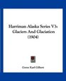 Harriman Alaska Series V3 Glaciers And Glaciation