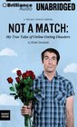 Not a Match My True Tales of Online Dating Disasters