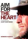 Aim for the Heart The Films of Clint Eastwood
