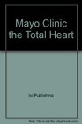 Mayo Clinic the Total Heart