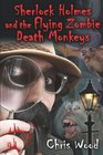 Sherlock Holmes and the Flying Zombie Death Monkeys
