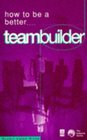 How to Be a Better Teambuilder