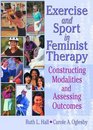 Exercise and Sport in Feminist Therapy Constructing Modalities and Assessing Outcomes