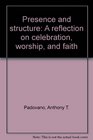 Presence and structure A reflection on celebration worship and faith