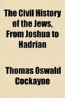 The Civil History of the Jews From Joshua to Hadrian
