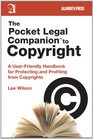 The Pocket Legal Companion to Copyright A UserFriendly Handbook for Protecting and Profiting from Copyrights