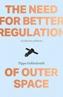 The Need for Better Regulation of Outer Space A Collection of Stories