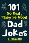 101 So Bad They're Good Dad Jokes
