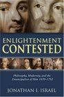 Enlightenment Contested Philosophy Modernity and the Emancipation of Man 16701752