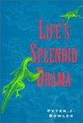 Life's Splendid Drama  Evolutionary Biology and the Reconstruction of Life's Ancestry 18601940