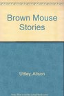 Brown Mouse Stories