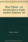 Blue Planet  an Introduction to Earth System Science Tm
