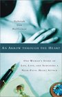 An Arrow Through the Heart  One Woman's Story of Life Love and Surviving a NearFatal Heart Attack