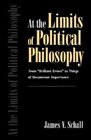 At the Limits of Policical Philosophy From Brilliant Errors to Things of Uncommon Importance
