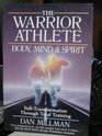 The Warrior Athlete  Body Mind  Spirit