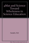 4Mat and Science Toward Wholeness in Science Education