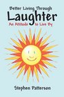 Better Living Through Laughter An Attitude to Live By