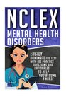NCLEX Mental Health Disorders Easily Dominate The Test With 105 Practice Questions  Rationales to Help You Become a Nurse