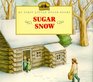 Sugar Snow: Adapted from the Little House Books by Laura Ingalls Wilder (My First Little House Books)