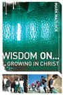 Wisdom On  Growing in Christ