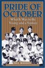 Pride of October What it Was to Be Young and a Yankee